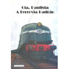 Cia. Paulista -A Ferrovia Padrão 