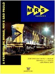 MRS A Ferrovia de Minas, Rio e São Paulo